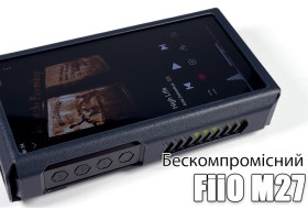  Огляд плеєра FiiO M27 — флагманський підхід