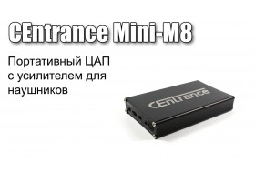 Обзор CEntrance Mini M8