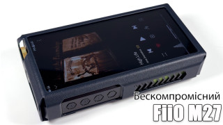  Огляд плеєра FiiO M27 — флагманський підхід