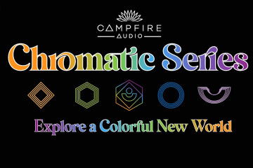 Campfire Audio Chromatic Series ‒ нова лінійка навушників аудіофільського бренда